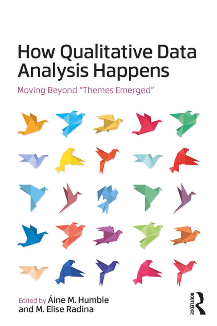 How Qualitative Data Analysis Happens: Moving Beyond "Themes Emerged" Volume 1 eBook