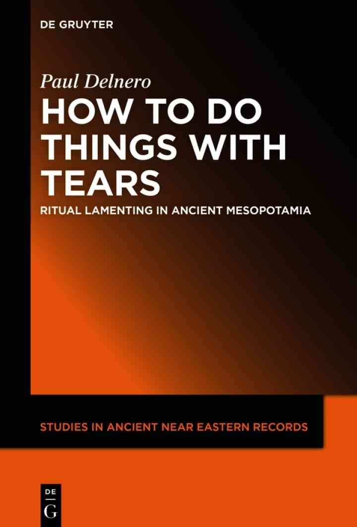 How To Do Things With Tears: Ritual Lamenting in Ancient Mesopotamia, 1st Edition eBook