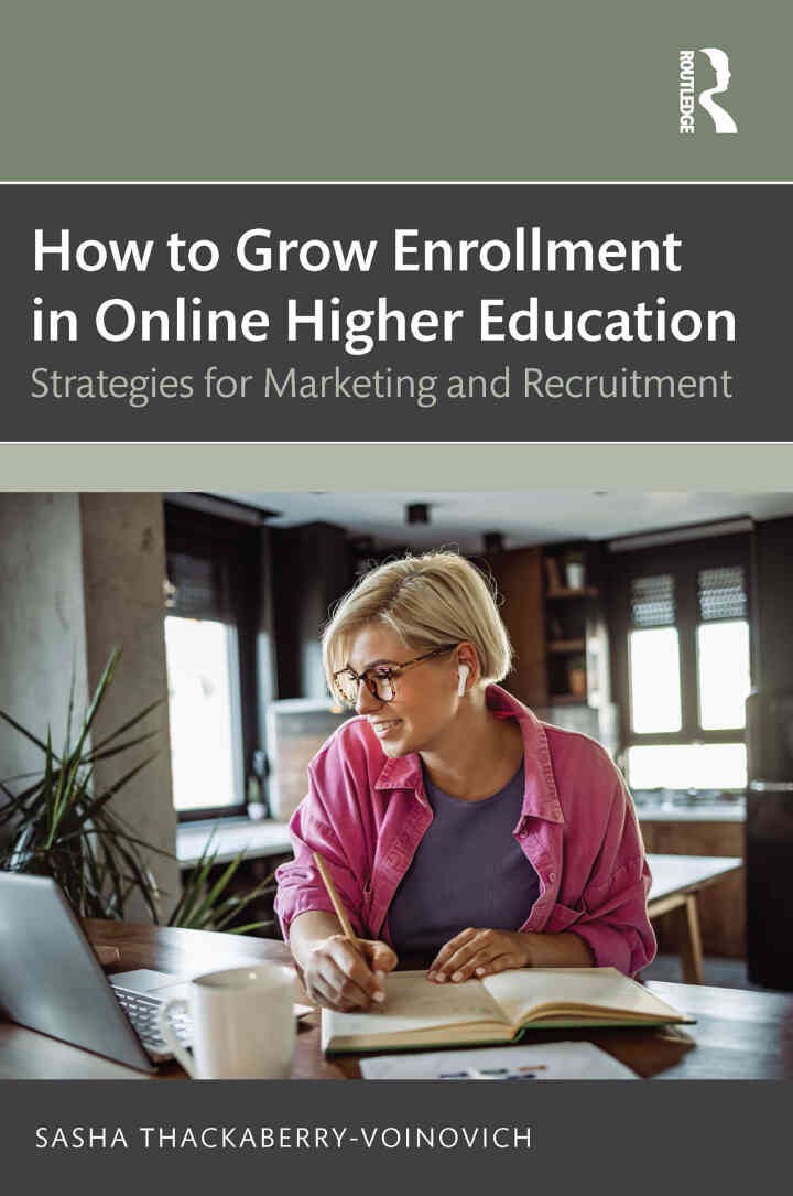How to Grow Enrollment in Online Higher Education: Strategies for Marketing and Recruitment, 1st Edition eBook