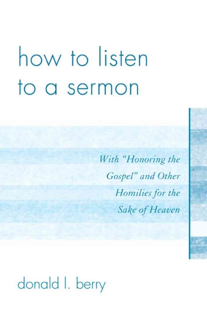 How to Listen to a Sermon: With 'Honoring the Gospel' and Other Homilies for the Sake of Heaven eBook