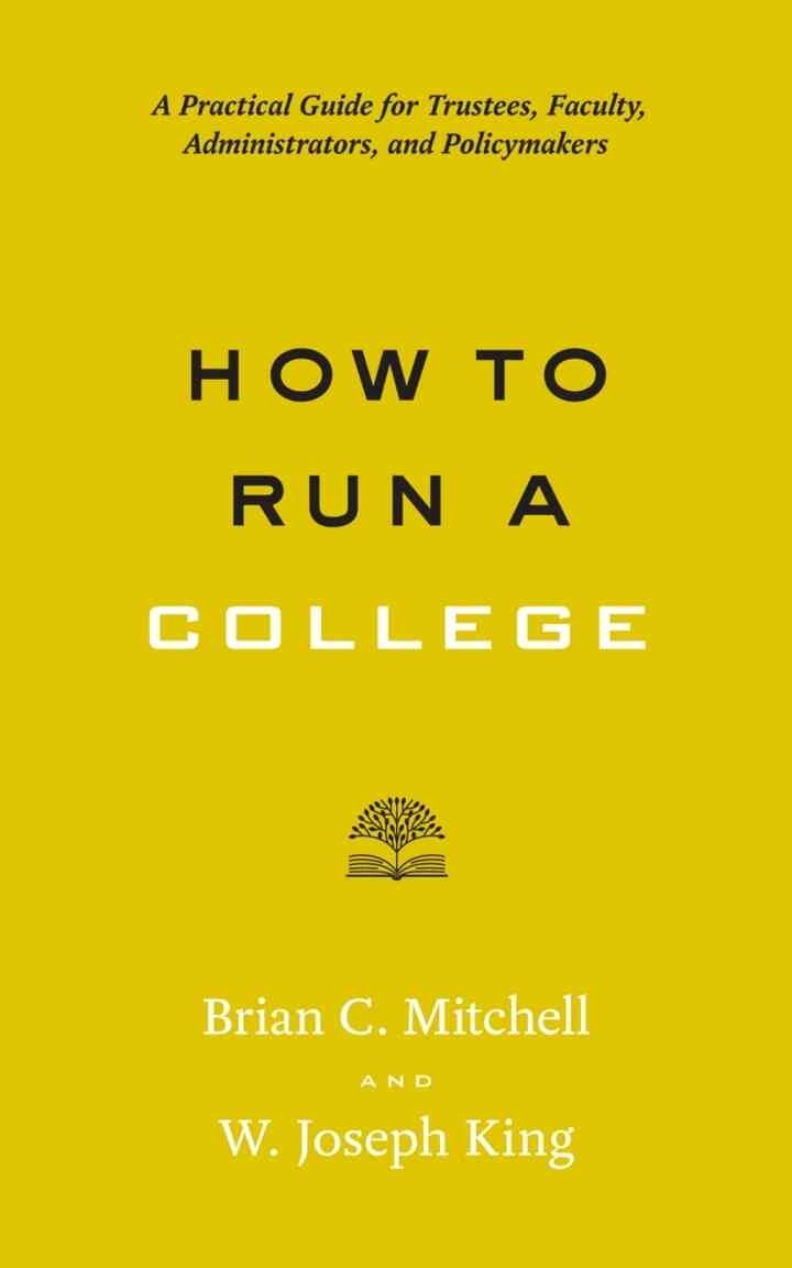 How to Run a College: A Practical Guide for Trustees, Faculty, Administrators, and Policymakers eBook