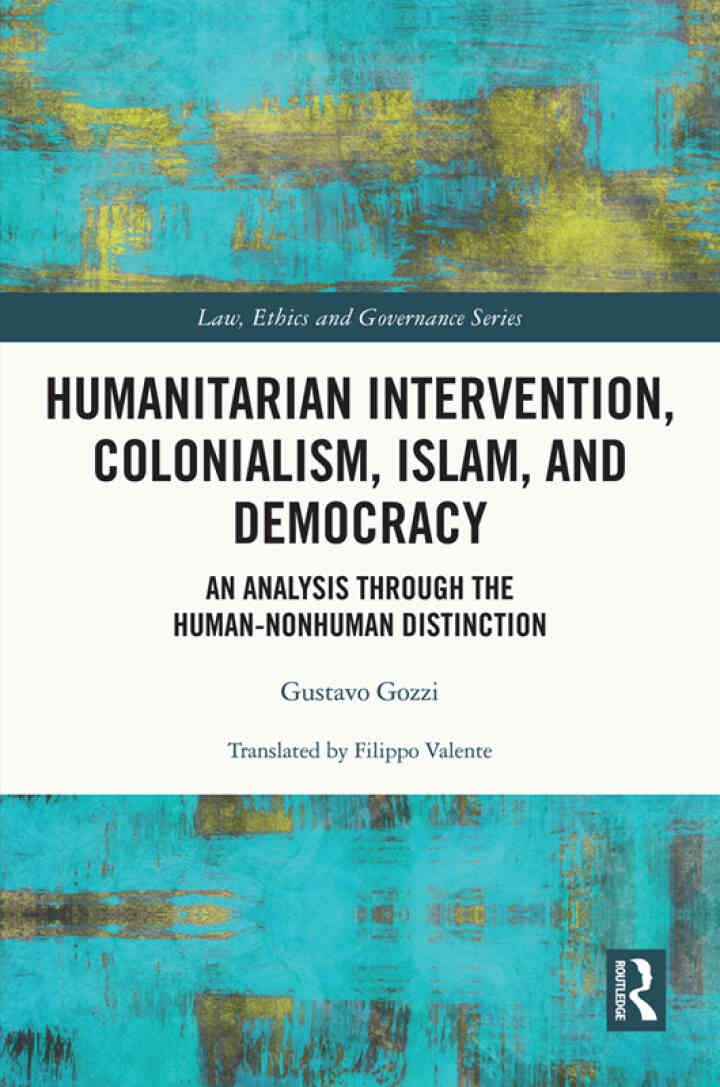 Humanitarian Intervention, Colonialism, Islam and Democracy: An Analysis through the Human-Nonhuman Distinction, 1st Edition eBook