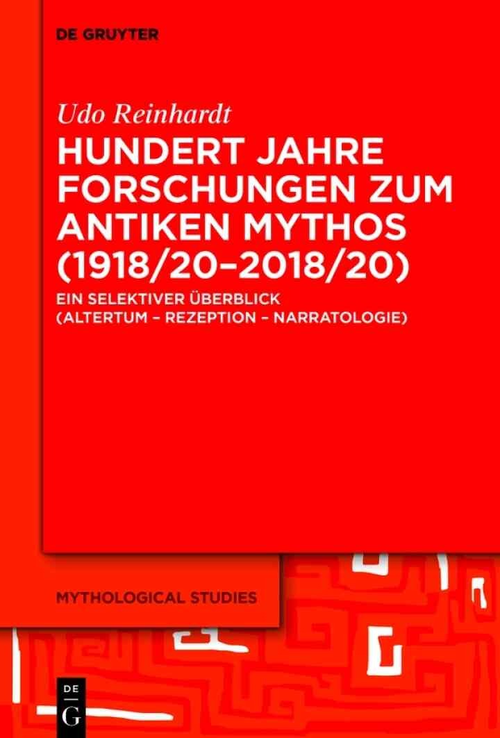 Hundert Jahre Forschungen zum antiken Mythos (1918/20–2018/20): Ein selektiver Überblick (Altertum – Rezeption – Narratologie), 1st Edition eBook