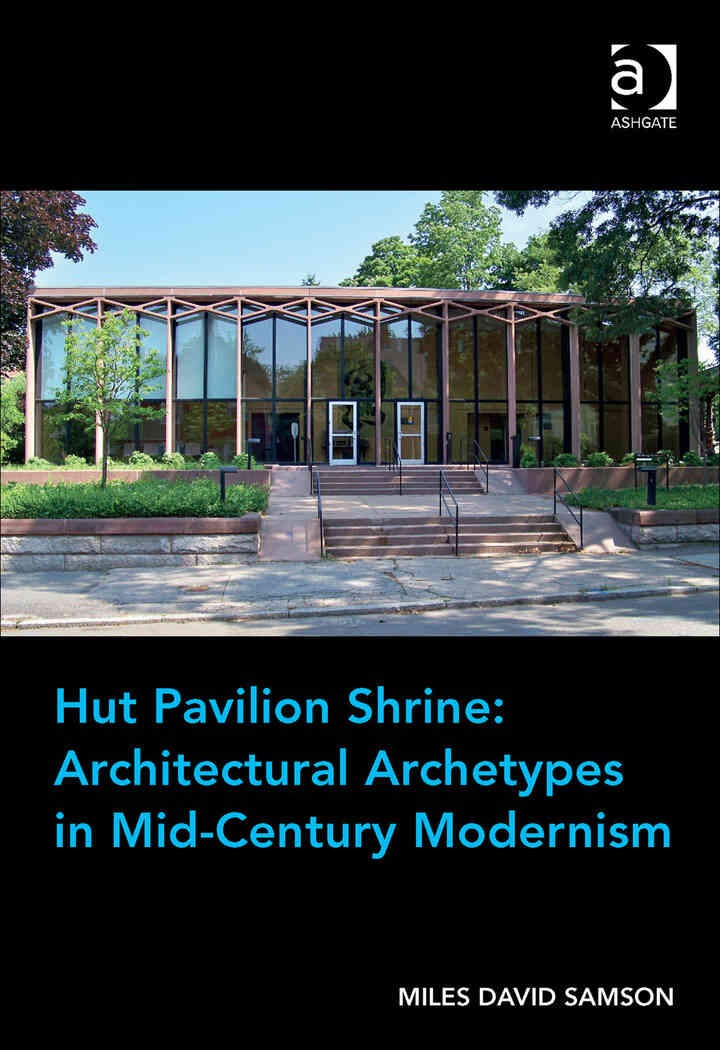 Hut Pavilion Shrine: Architectural Archetypes in Mid-Century Modernism eBook