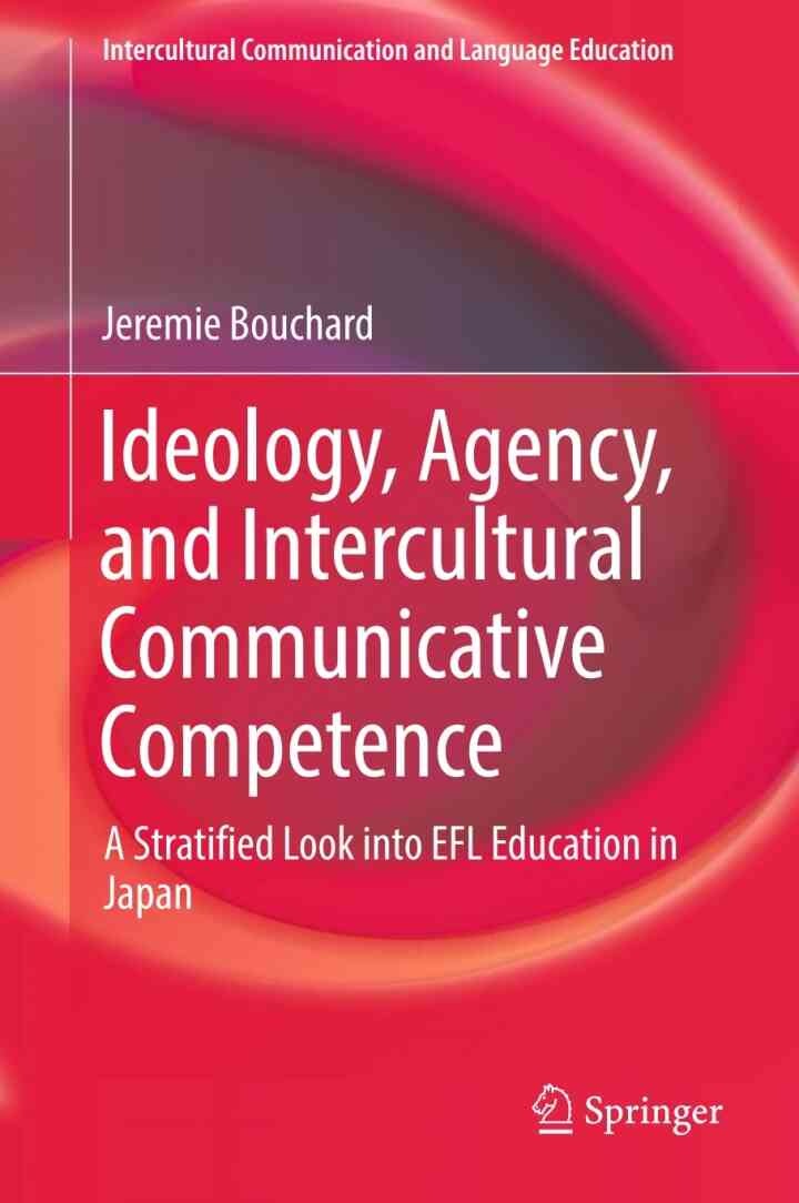 Ideology, Agency, and Intercultural Communicative Competence: A Stratified Look into EFL Education in Japan eBook