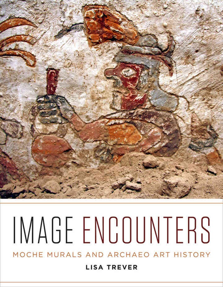 Image Encounters: Moche Murals and Archaeo Art History eBook