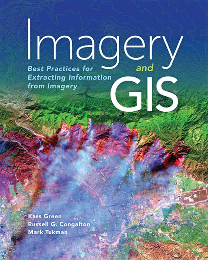 Imagery and GIS: Best Practices for Extracting Information from Imagery, 1st Edition eBook
