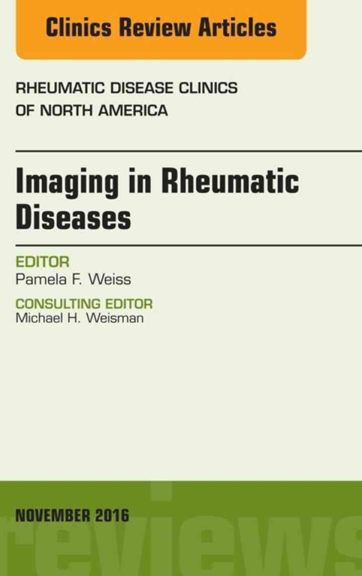 Imaging in Rheumatic Diseases, An Issue of Rheumatic Disease Clinics of North America eBook