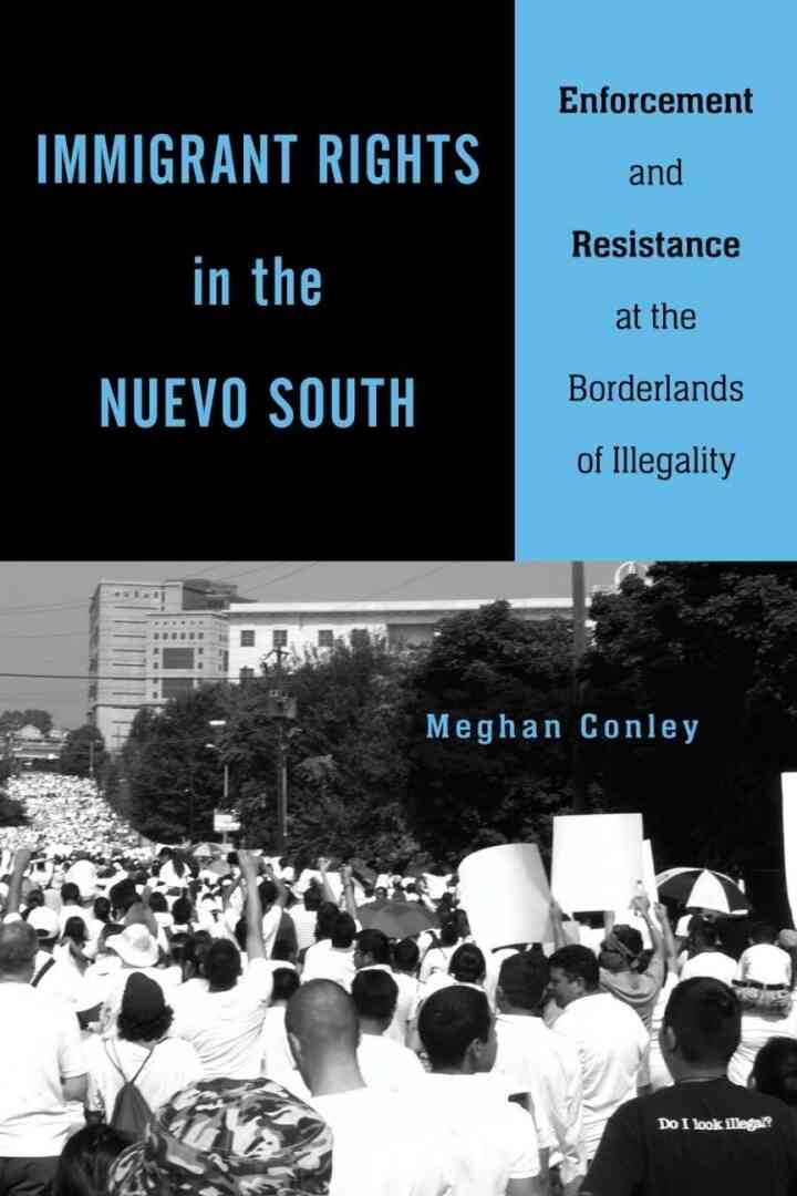 Immigrant Rights in the Nuevo South: Enforcement and Resistance at the Borderlands of Illegality eBook