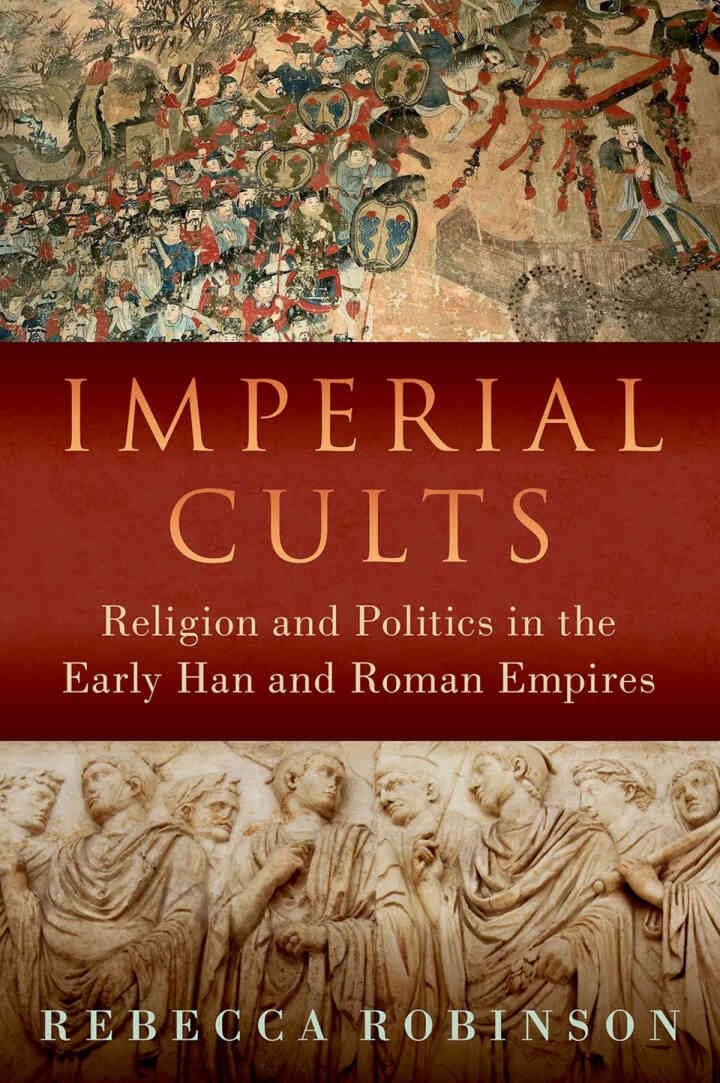 Imperial Cults: Religion and Politics in the Early Han and Roman Empires eBook