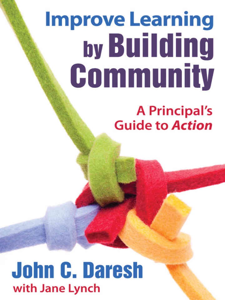 Improve Learning by Building Community: A Principal’s Guide to Action, 1st Edition eBook