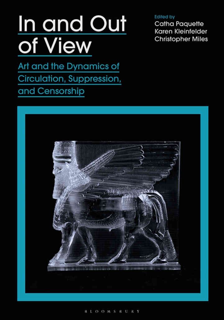 In and Out of View: Art and the Dynamics of Circulation, Suppression, and Censorship eBook