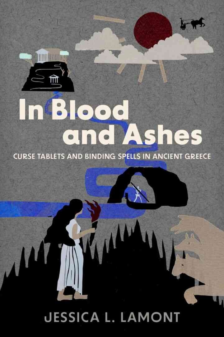In Blood and Ashes: Curse Tablets and Binding Spells in Ancient Greece eBook