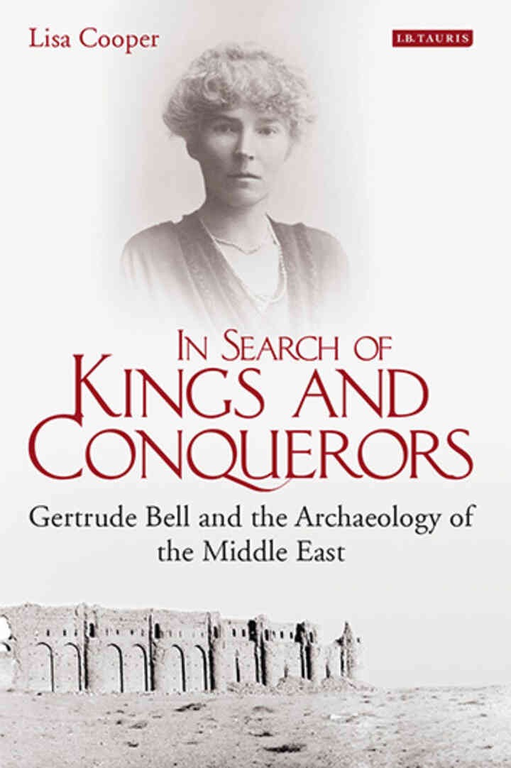 In Search of Kings and Conquerors: Gertrude Bell and the Archaeology of the Middle East, 1st Edition eBook