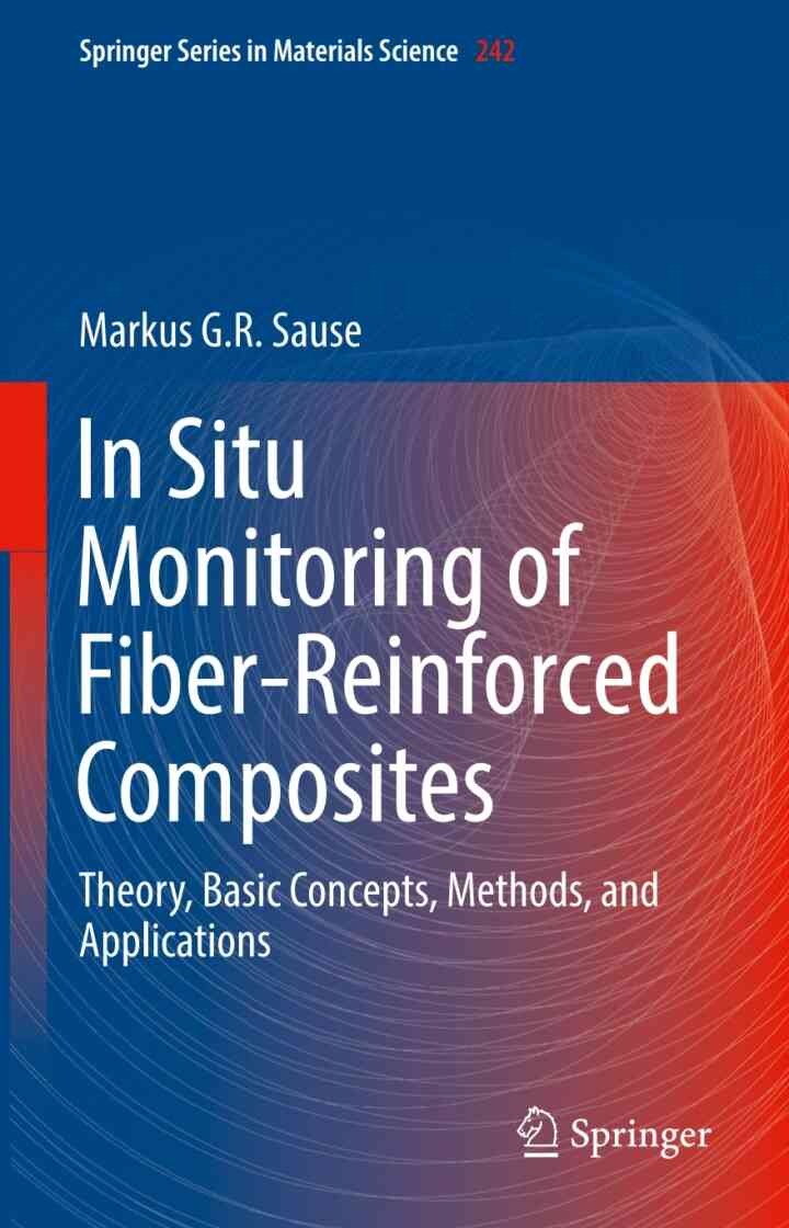 In Situ Monitoring of Fiber-Reinforced Composites: Theory, Basic Concepts, Methods, and Applications eBook