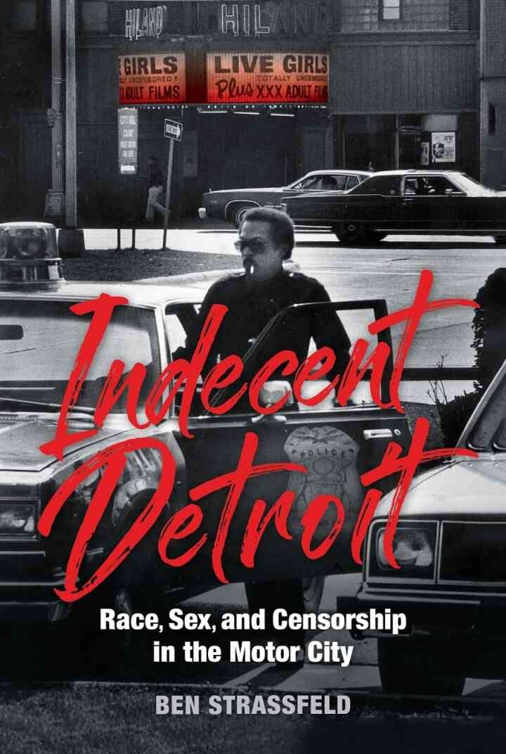 Indecent Detroit: Race, Sex, and Censorship in the Motor City eBook