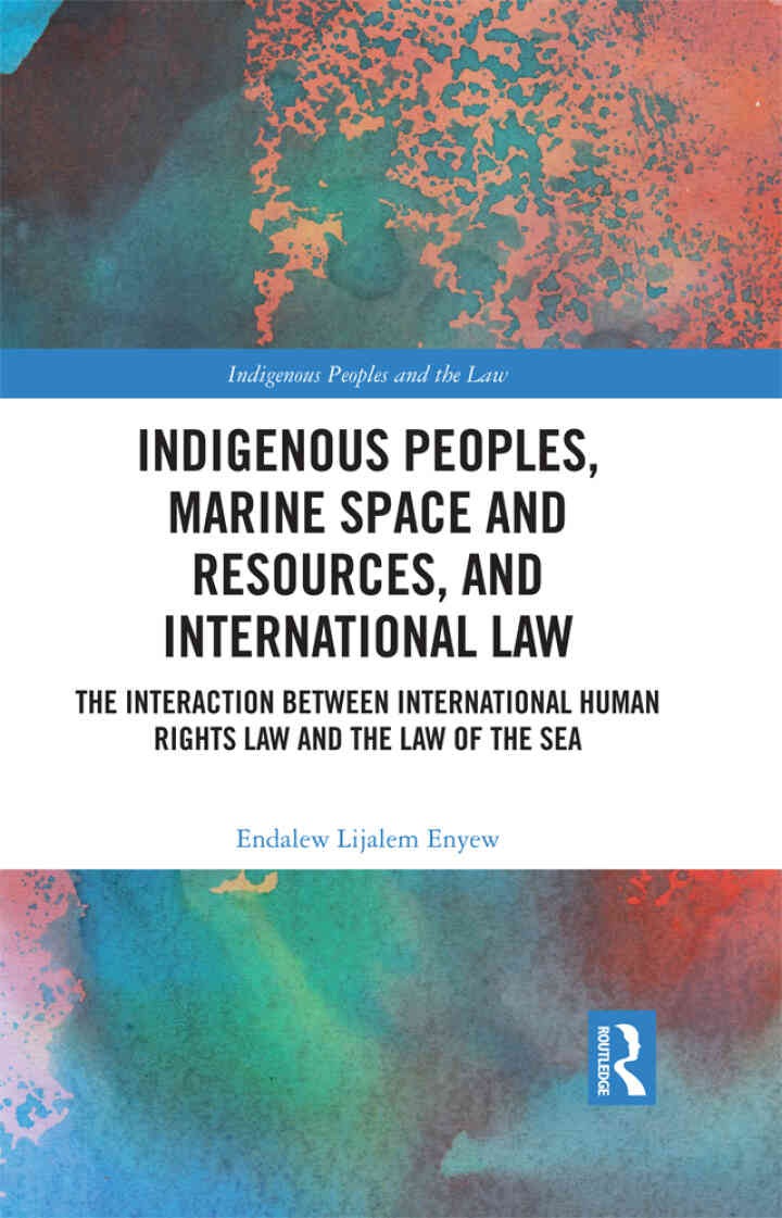 Indigenous Peoples, Marine Space and Resources, and International Law: The Interaction Between International Human Rights Law and the Law of the Sea eBook