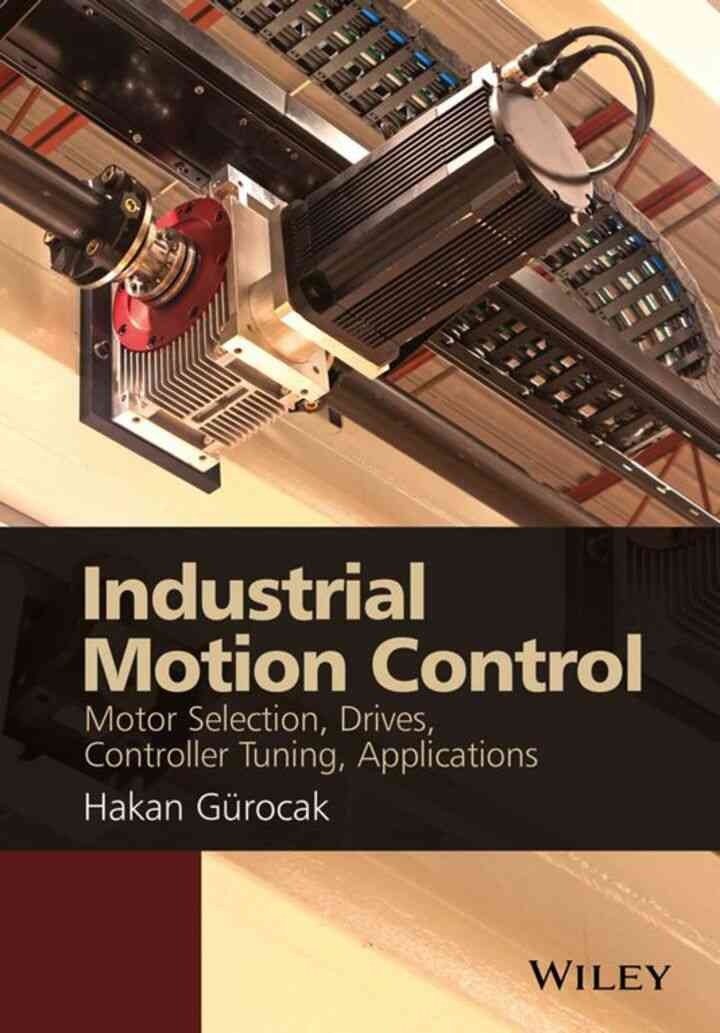 Industrial Motion Control: Motor Selection, Drives, Controller Tuning, Applications, 1st Edition eBook