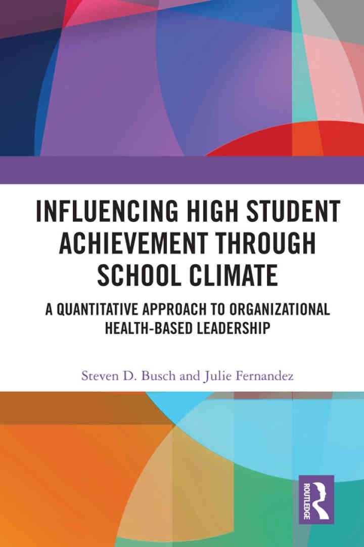 Influencing High Student Achievement through School Culture and Climate: A Quantitative Approach to Organizational Health-Based Leadership, 1st Edition eBook