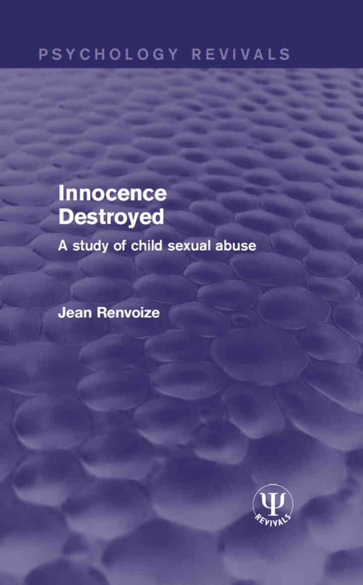 Innocence Destroyed: A Study of Child Sexual Abuse, 1st Edition eBook