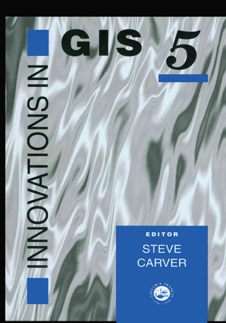 Innovations In GIS 5: Selected Papers From The Fifth National Conference On GIS Research UK, 1st Edition eBook