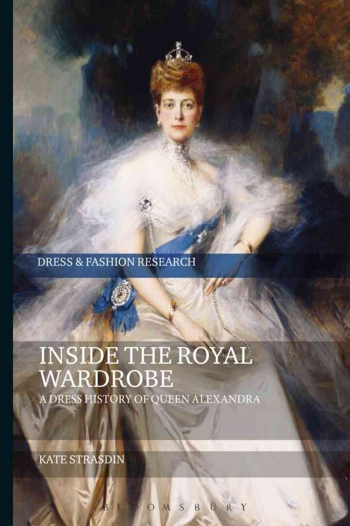 Inside the Royal Wardrobe: A Dress History of Queen Alexandra eBook