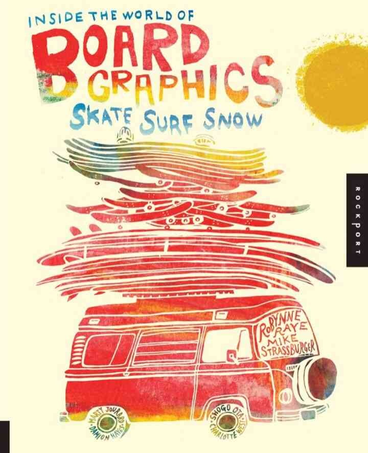 Inside the World of Board Graphics: Skate, Surf, Snow eBook