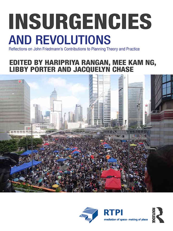 Insurgencies and Revolutions: Reflections on John Friedmann’s Contributions to Planning Theory and Practice, 1st Edition eBook