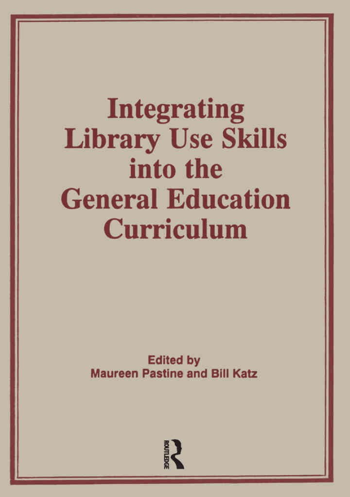 Integrating Library Use Skills Into the General Education Curriculum, 1st Edition eBook