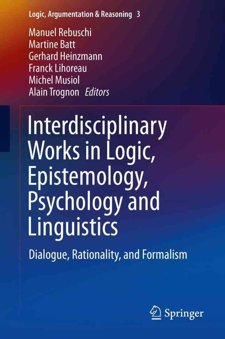 Interdisciplinary Works in Logic, Epistemology, Psychology and Linguistics: Dialogue, Rationality, and Formalism eBook