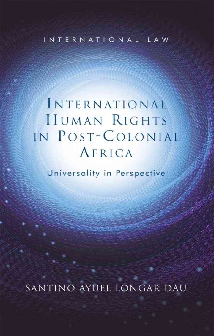 International Human Rights in Post-Colonial Africa: Universality in Perspective, 1st Edition eBook