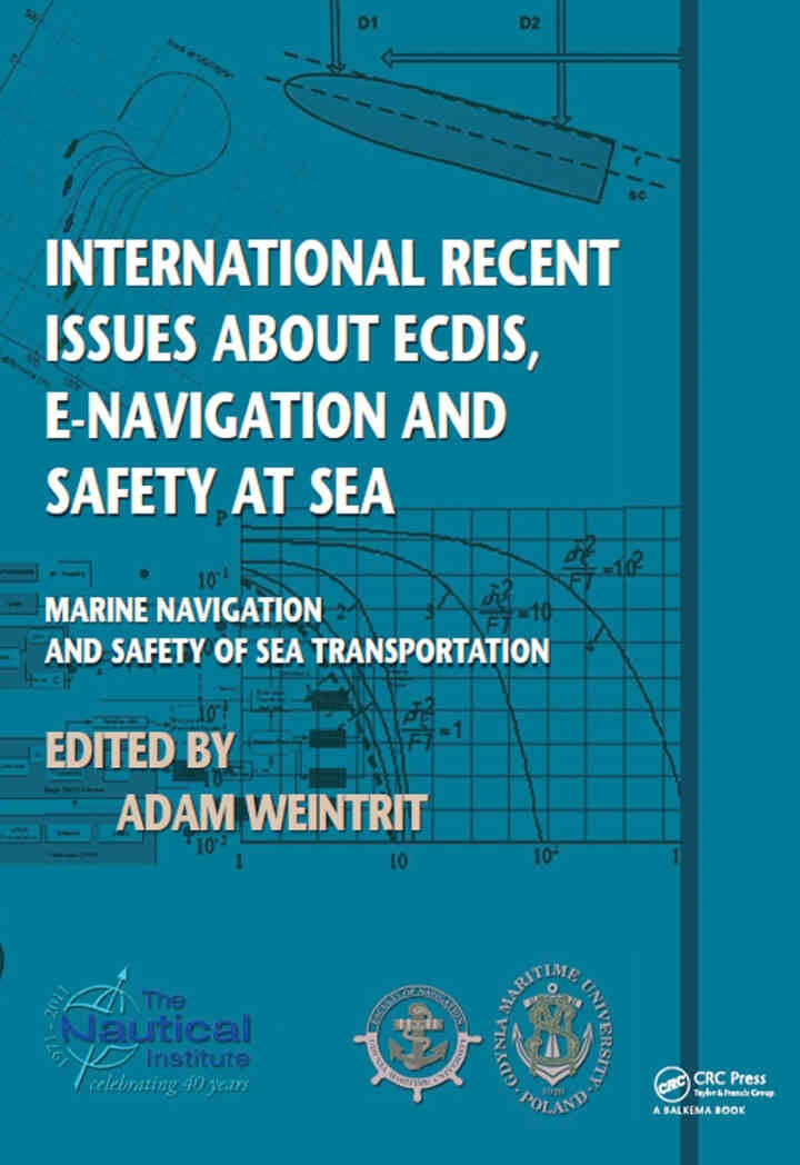International Recent Issues about ECDIS, e-Navigation and Safety at Sea: Marine Navigation and Safety of Sea Transportation, 1st Edition eBook