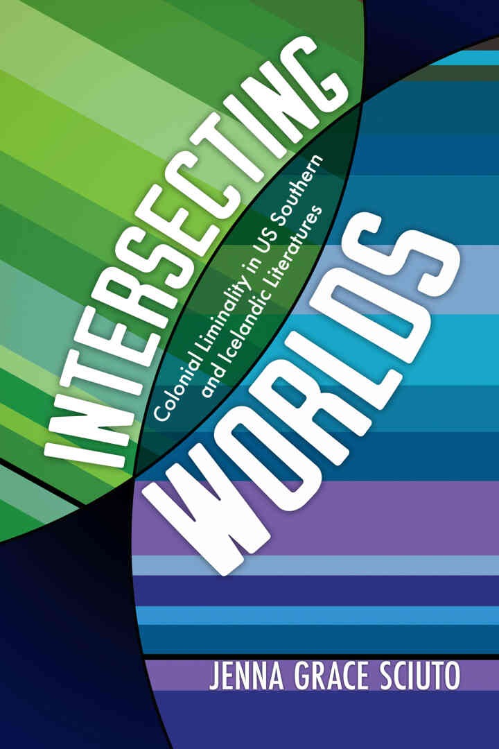 Intersecting Worlds: Colonial Liminality in US Southern and Icelandic Literatures eBook