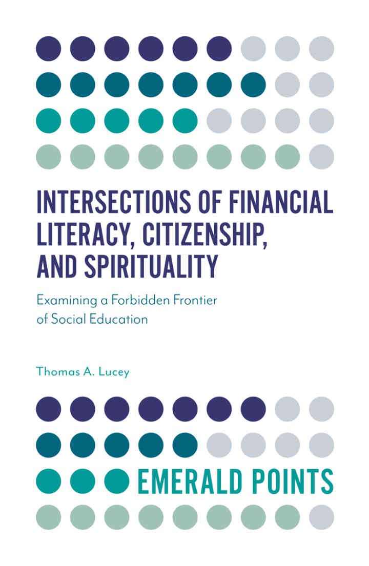 Intersections of Financial Literacy, Citizenship, and Spirituality: Examining a Forbidden Frontier of Social Education eBook