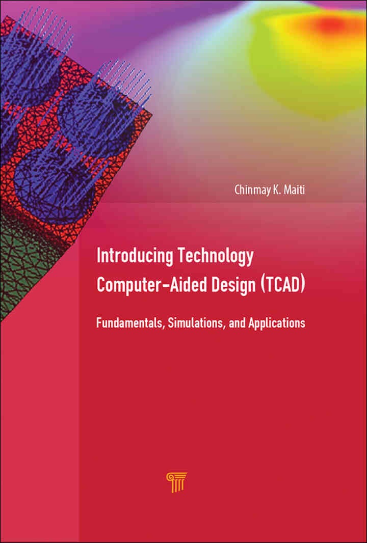 Introducing Technology Computer-Aided Design (TCAD): Fundamentals, Simulations, and Applications, 1st Edition eBook