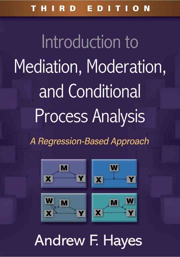 Introduction to Mediation, Moderation, and Conditional Process Analysis: A Regression-Based Approach, 3rd Edition eBook