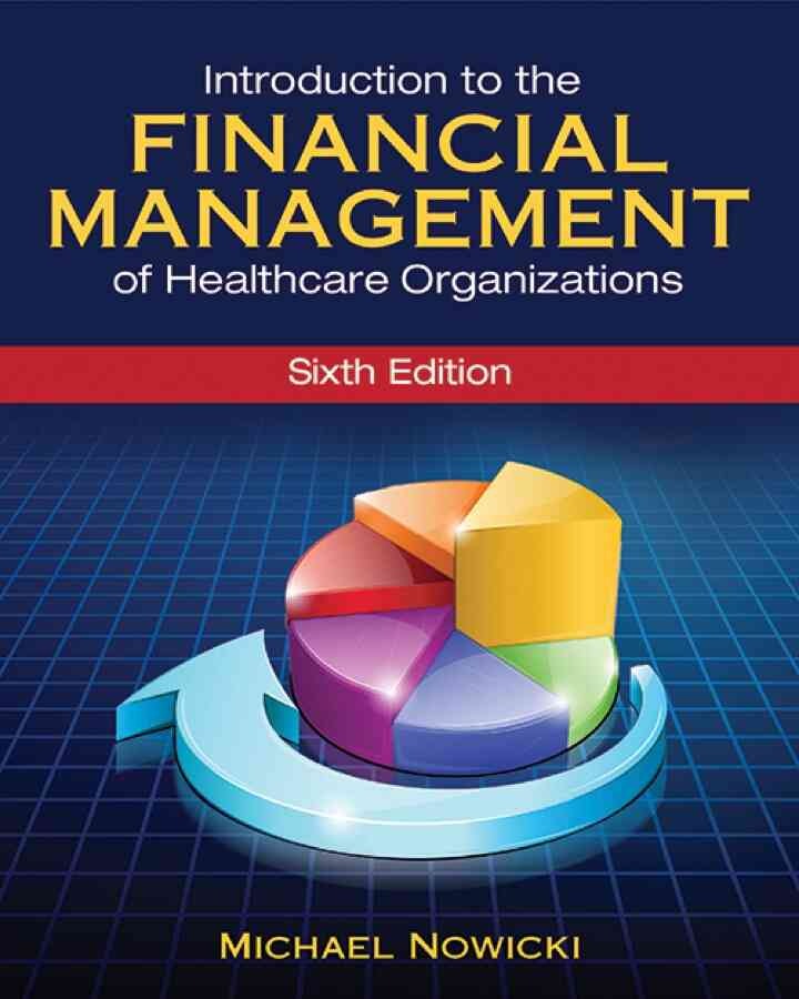 Introduction to the Financial Management of Healthcare Organizations, 6th Edition eBook