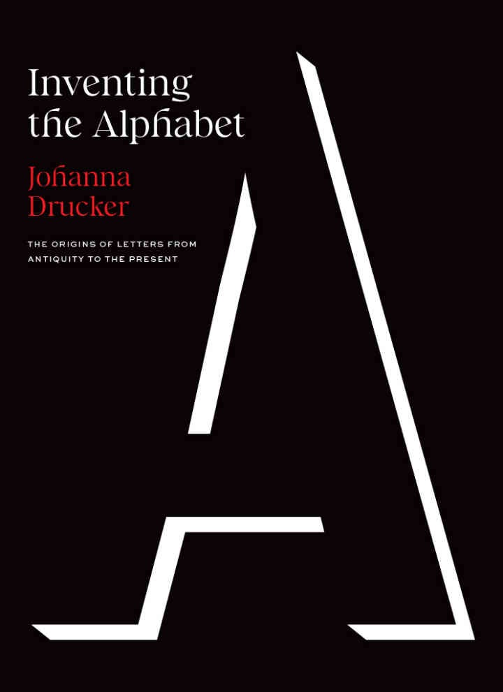Inventing the Alphabet: The Origins of Letters from Antiquity to the Present eBook
