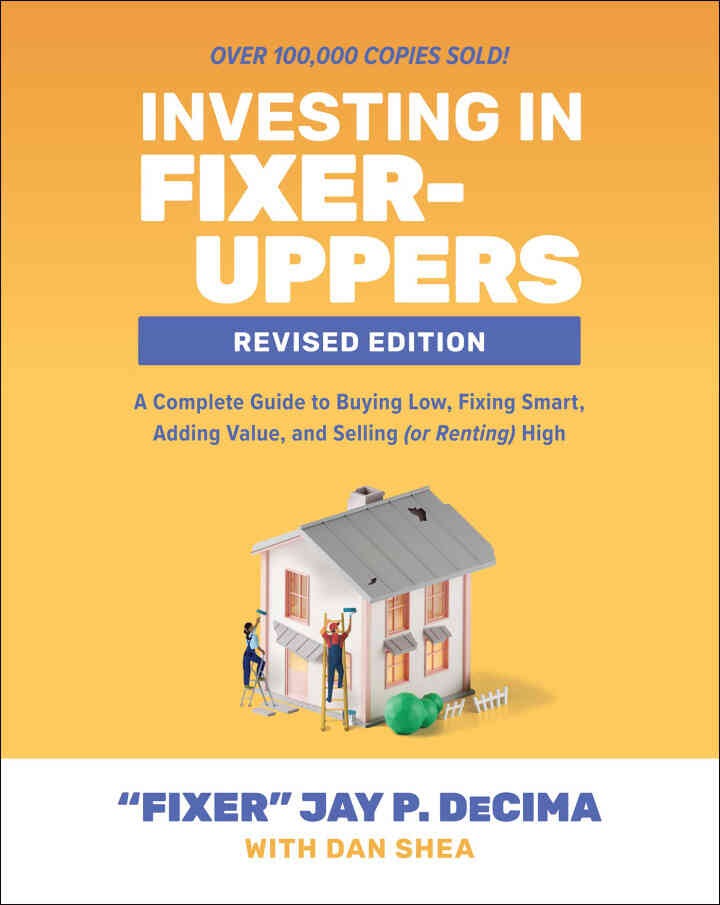 Investing in Fixer-Uppers, Revised Edition: A Complete Guide to Buying Low, Fixing Smart, Adding Value, and Selling (or Renting) High, 2nd Edition eBook