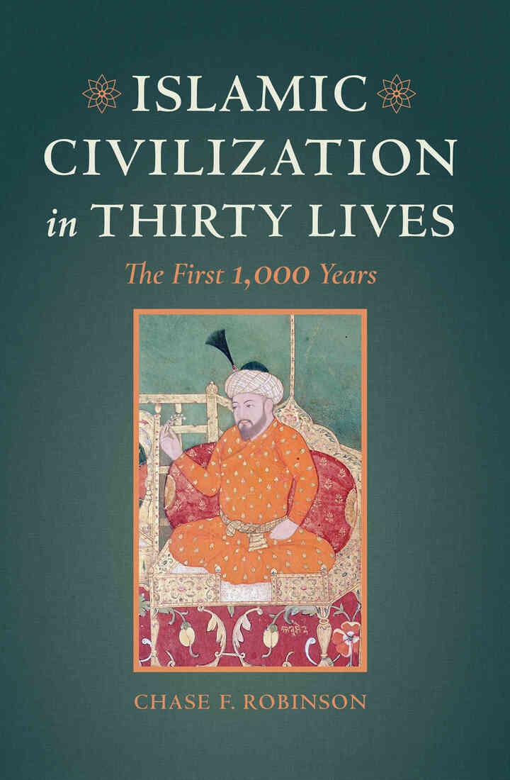 Islamic Civilization in Thirty Lives: The First 1,000 Years, 1st Edition eBook