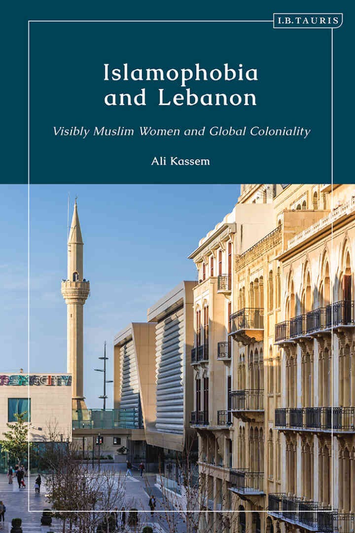 Islamophobia and Lebanon: Visibly Muslim Women and Global Coloniality, 1st Edition eBook