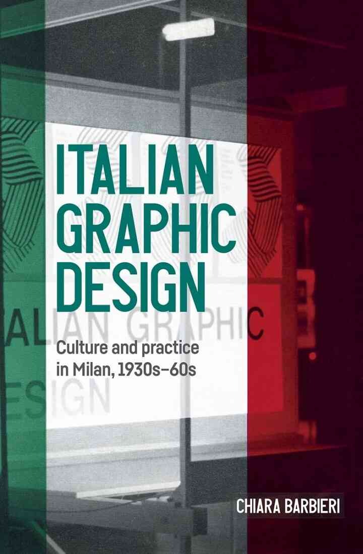 Italian graphic design: Culture and practice in Milan, 1930s-60s eBook
