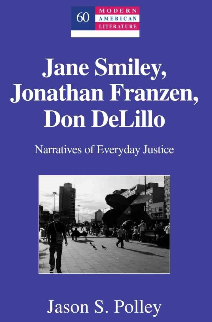 Jane Smiley, Jonathan Franzen, Don DeLillo: Narratives of Everyday Justice, 1st Edition eBook