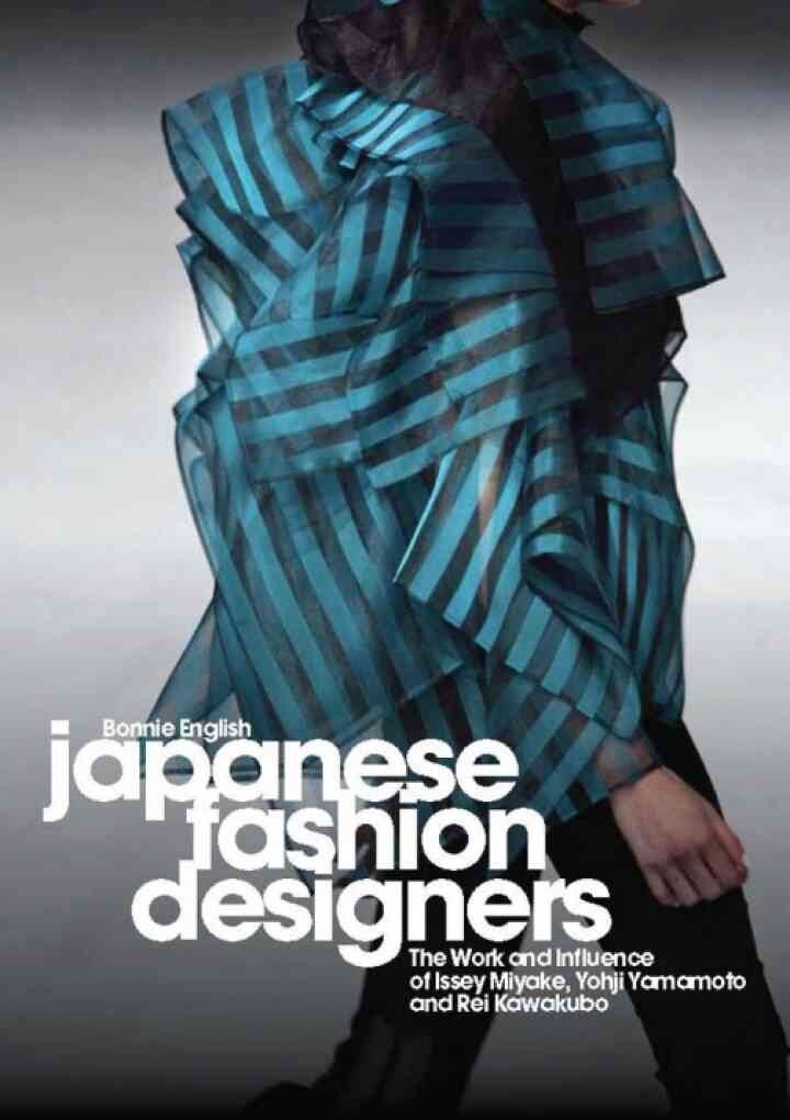 Japanese Fashion Designers: The Work and Influence of Issey Miyake, Yohji Yamamotom, and Rei Kawakubo eBook