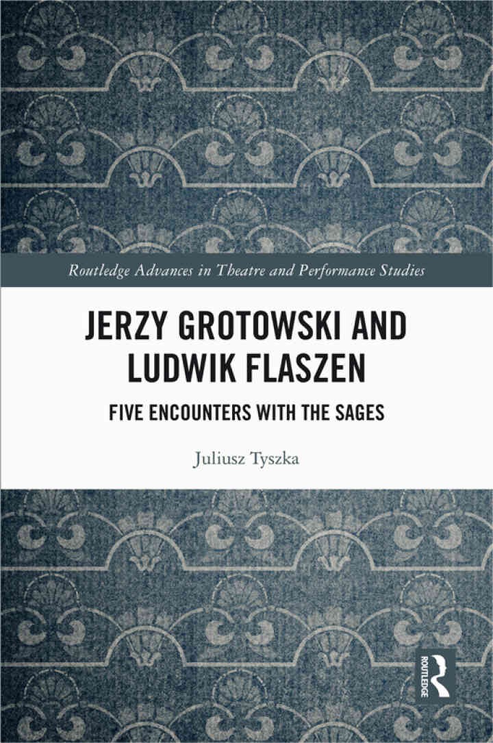 Jerzy Grotowski and Ludwik Flaszen: Five Encounters with the Sages, 1st Edition eBook