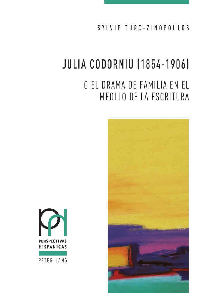 Julia Codorniu (1854-1906) o el drama de familia en el meollo de la escritura eBook