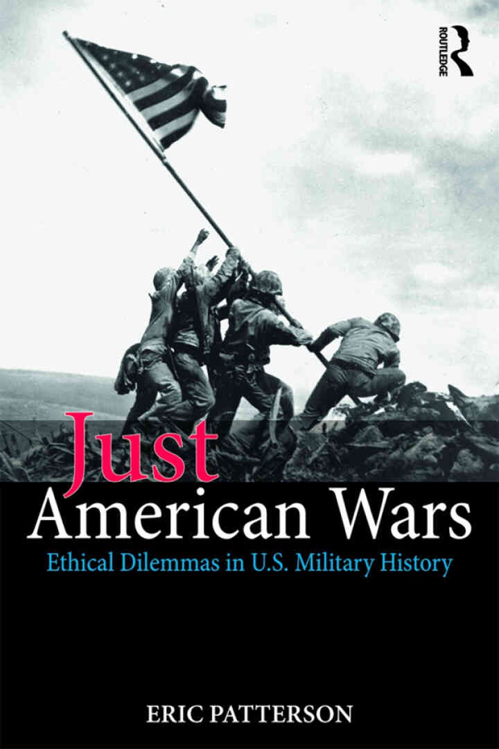 Just American Wars: Ethical Dilemmas in U.S. Military History, 1st Edition eBook