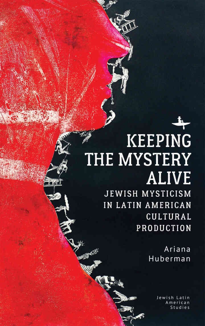 Keeping the Mystery Alive: Jewish Mysticism in Latin American Cultural Production eBook