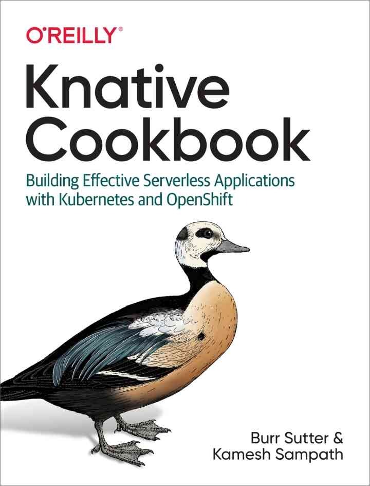 Knative Cookbook: Building Effective Serverless Applications with Kubernetes and OpenShift, 1st Edition eBook