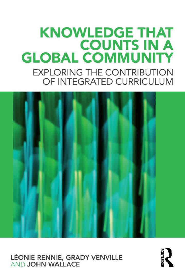 Knowledge that Counts in a Global Community: Exploring the Contribution of Integrated Curriculum, 1st Edition eBook